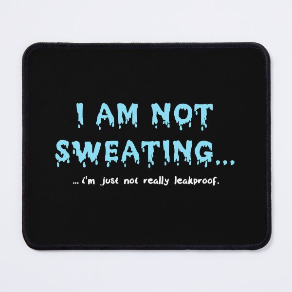 Item preview, I'm not sweating...I'm just not really leak proof. designed and sold by GiborDesign.