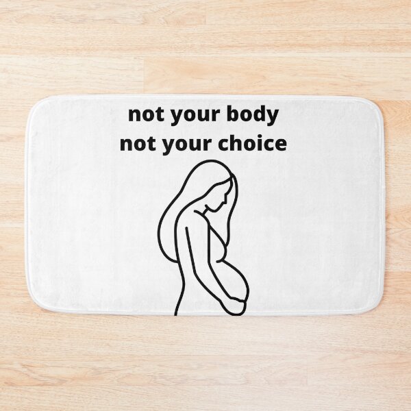 Item preview, not your body or your choice designed and sold by axoniej.