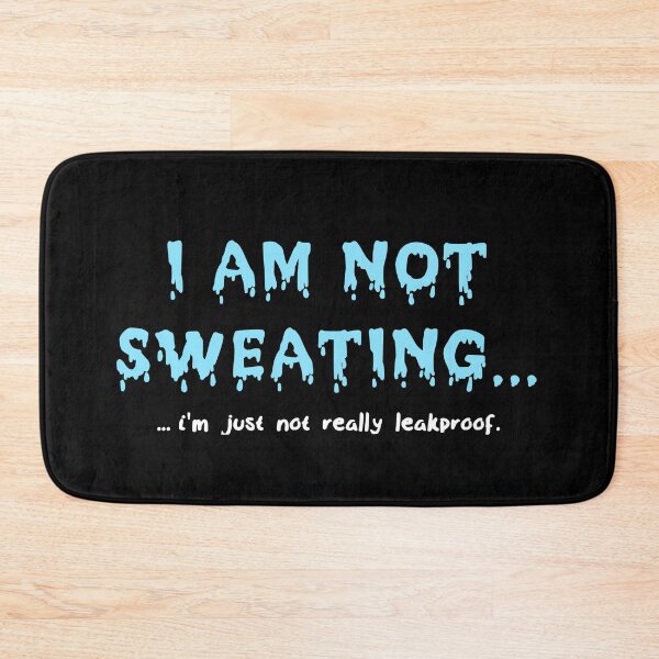 Item preview, I'm not sweating...I'm just not really leak proof. designed and sold by GiborDesign.