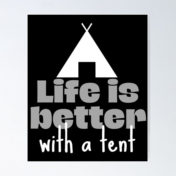Item preview, Life is better with a tent designed and sold by TheGreenGoat.
