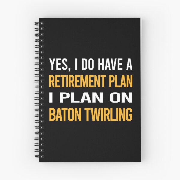 Item preview, My Retirement Plan Baton Twirling Twirl Twirler designed and sold by shannonim7t.