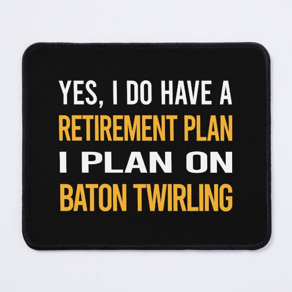 Item preview, My Retirement Plan Baton Twirling Twirl Twirler designed and sold by shannonim7t.