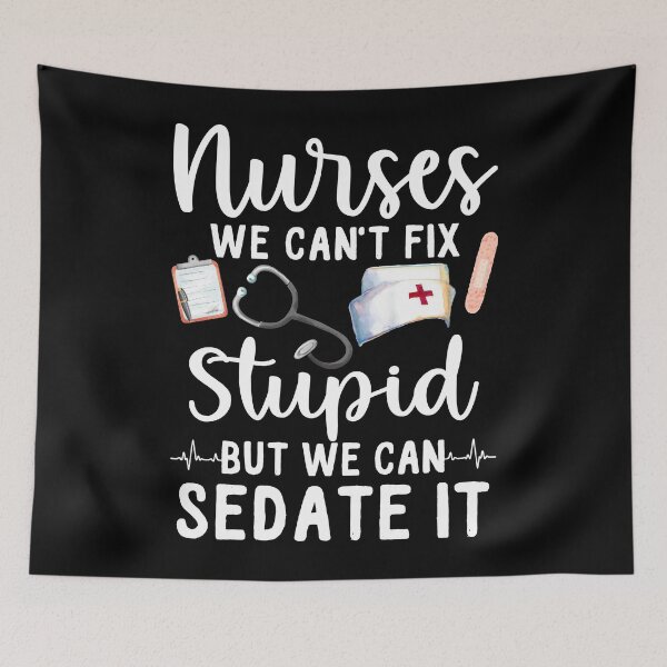 Item preview, Nurses We Can't Fix Stupid But We Can Sedate It designed and sold by SunsetGloww.