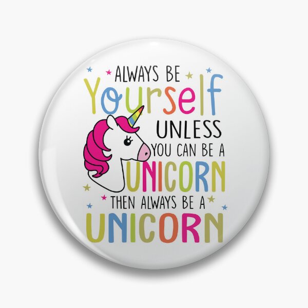 Item preview, Always Be Yourself Unless You Can Be A Unicorn designed and sold by SunsetGloww.