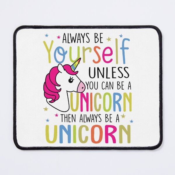 Item preview, Always Be Yourself Unless You Can Be A Unicorn designed and sold by SunsetGloww.
