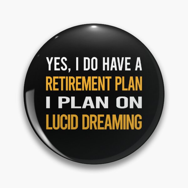 Item preview, My Retirement Plan Lucid Dreaming designed and sold by shannonim7t.