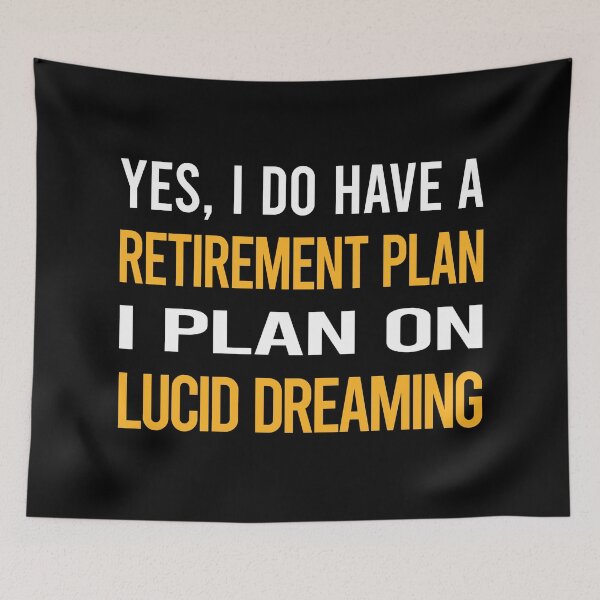 Item preview, My Retirement Plan Lucid Dreaming designed and sold by shannonim7t.