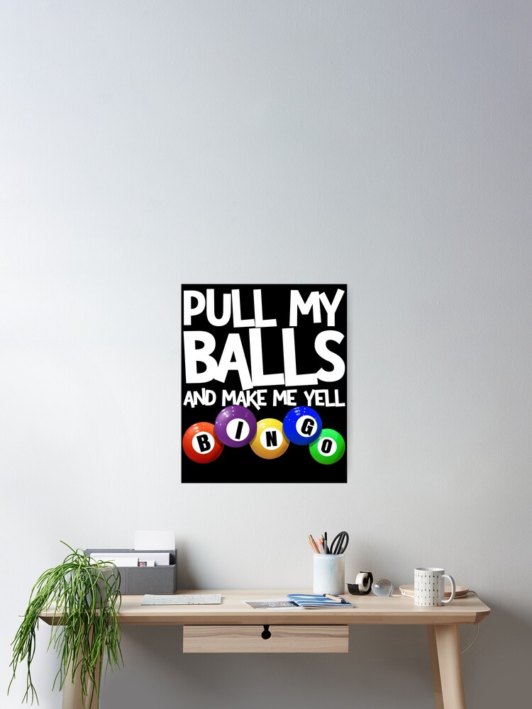 Imagen 2 de 3, Póster con la obra Pull My Balls And Make Me Yell Bingo Player Funny Bingo Gear, diseñada y vendida por DynamicDesign.