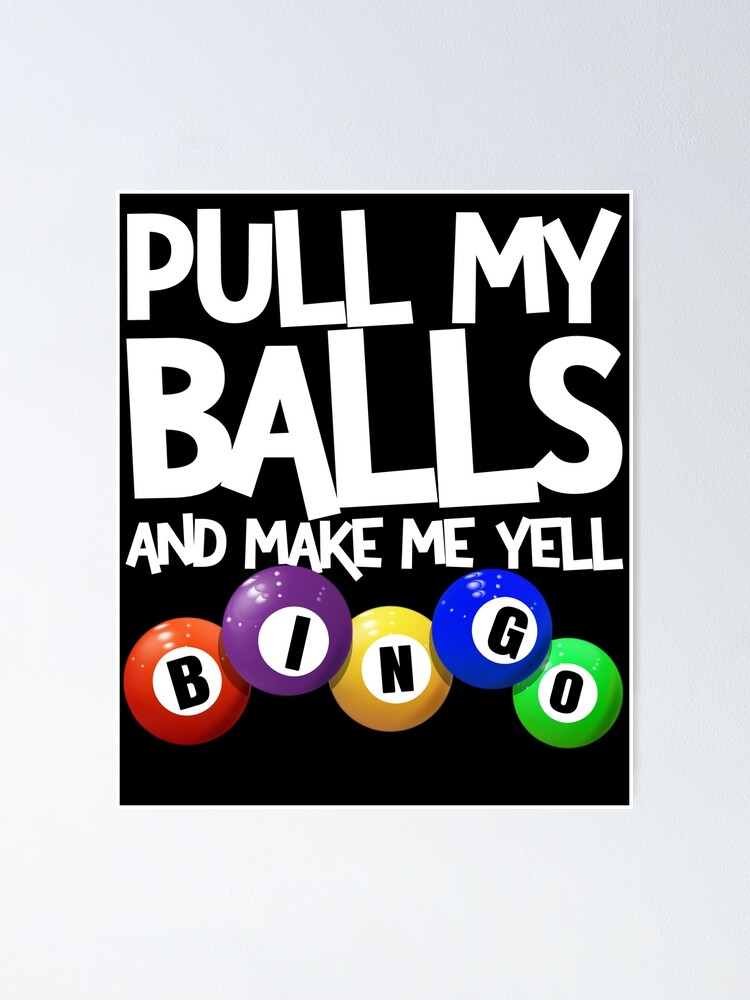 Imagen 1 de 3, Póster con la obra Pull My Balls And Make Me Yell Bingo Player Funny Bingo Gear, diseñada y vendida por DynamicDesign.