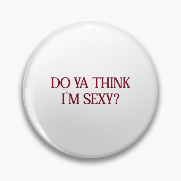 Item preview, Do Ya Think I´m Sexy , burgundy   designed and sold by DapperDuckk.