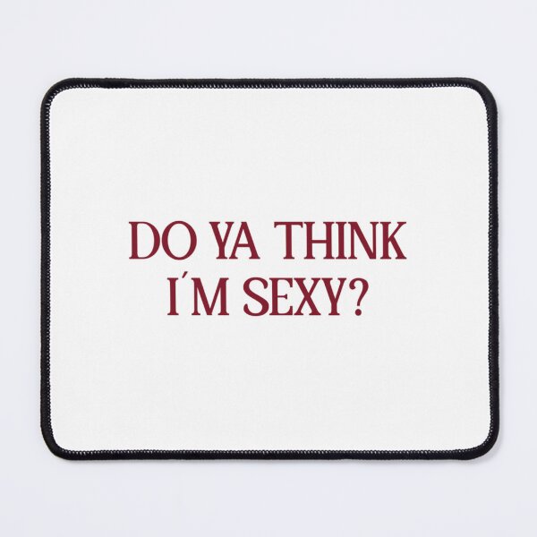 Item preview, Do Ya Think I´m Sexy , burgundy   designed and sold by DapperDuckk.