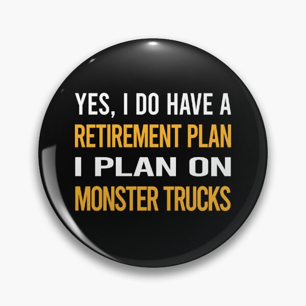 Item preview, My Retirement Plan Monster Truck Trucks designed and sold by shannonim7t.