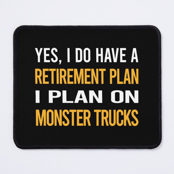 Item preview, My Retirement Plan Monster Truck Trucks designed and sold by shannonim7t.