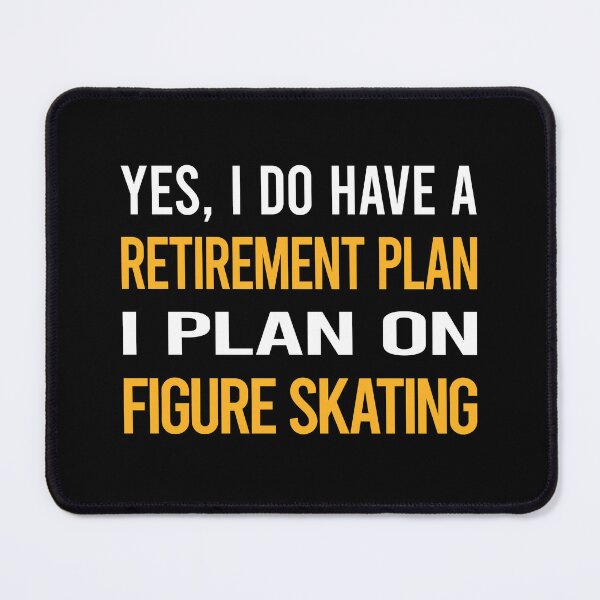 Item preview, My Retirement Plan Figure Skating designed and sold by shannonim7t.