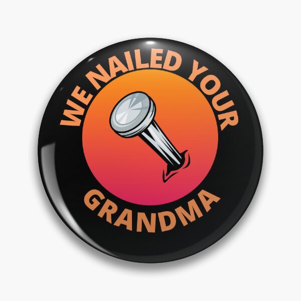 Item preview, We Nailed Your Grandma designed and sold by Pixelish.
