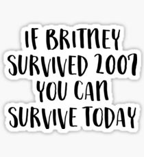 BRITNEY SURVIVED 2007 Sticker