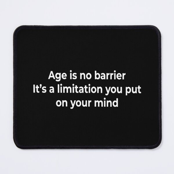 Item preview, Age is no barrier. It’s a limitation you put on your mind. designed and sold by KingPhilosopher.
