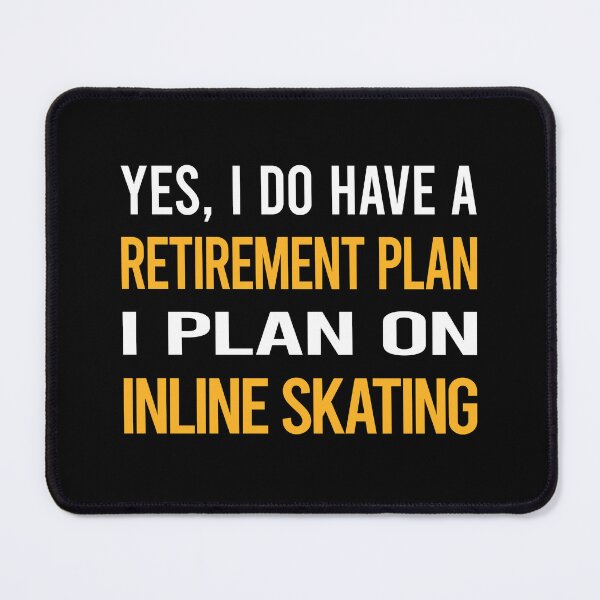 Item preview, My Retirement Plan Inline Skating Skate Skater designed and sold by shannonim7t.