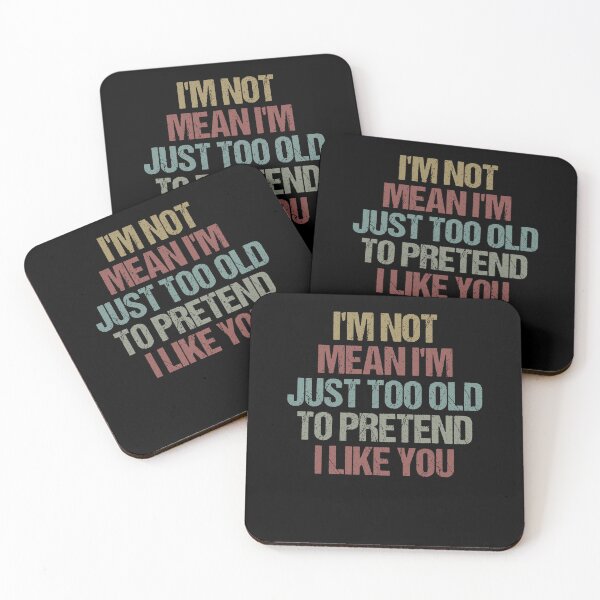 Item preview, I'm Not Mean I'm Just Too Old To Pretend I Like You Funny Sarcastic Gift Idea colored Vintage designed and sold by Chamssou.