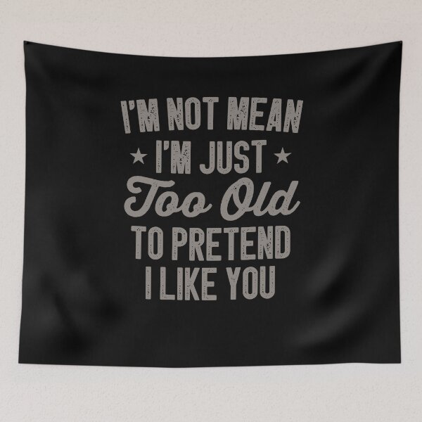 Item preview, I'm Not Mean I'm Just Too Old To Pretend I Like You Funny Sarcastic Gift Idea colored Vintage designed and sold by Chamssou.