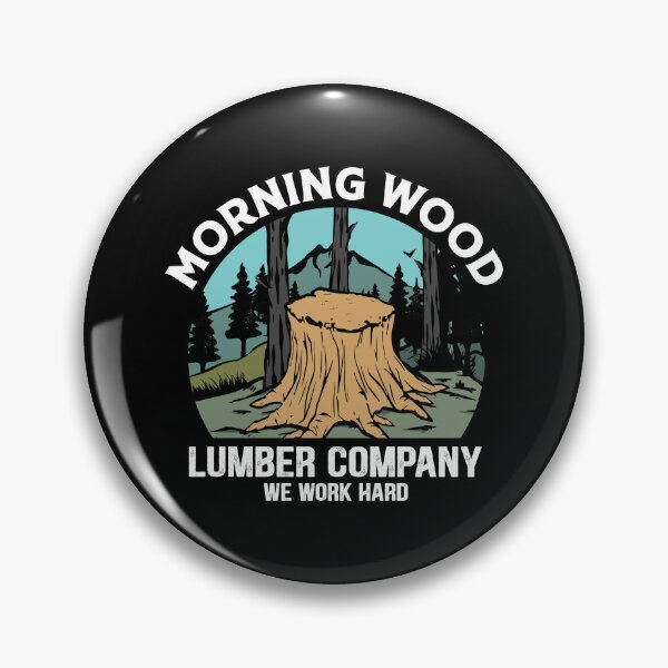 Item preview, Morning wood lumber company we work hard designed and sold by pnkpopcorn.