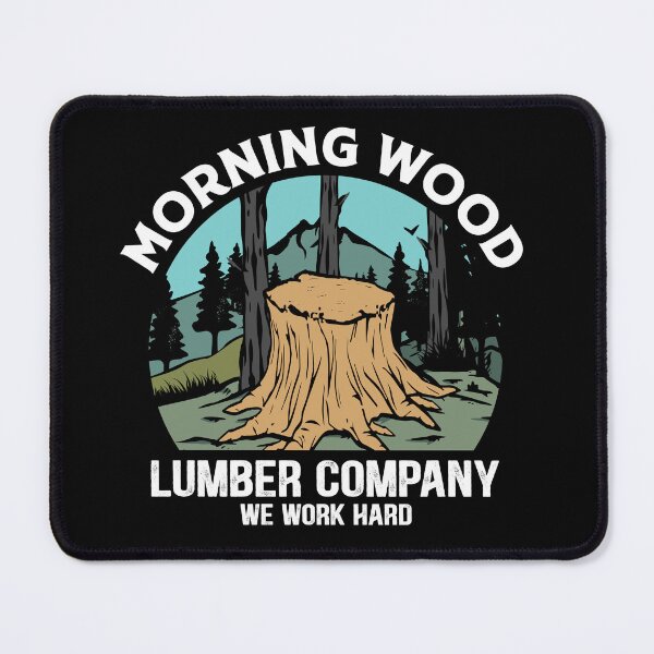 Item preview, Morning wood lumber company we work hard designed and sold by pnkpopcorn.