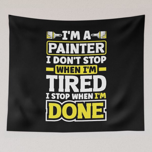 Item preview, Painter Painting I Dont Stop When Im Tired designed and sold by ShopTheStyle.