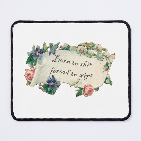 Item preview, Born To Shit Forced To Wipe Floral Banner designed and sold by WalterBenson.