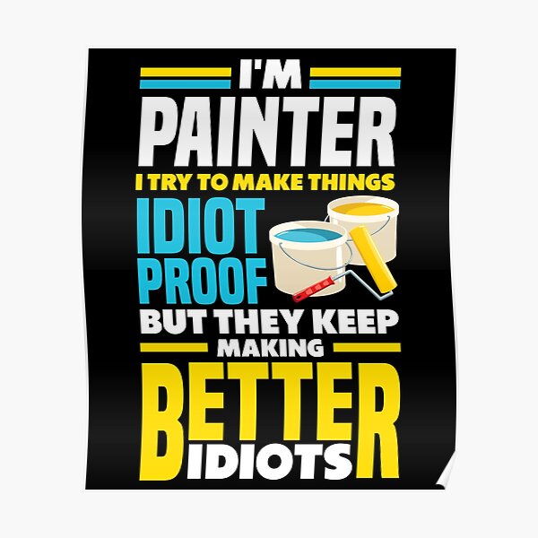  Painter Painting Funny Quote Poster For Sale By ShopTheStyle Redbubble