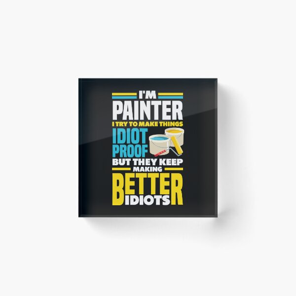Item preview, Painter Painting Funny Quote designed and sold by ShopTheStyle.
