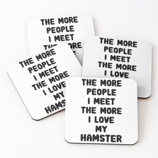 Item preview, The More People I Meet The More I Love My Hamster designed and sold by FerrenSmall.