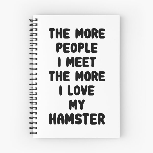 Item preview, The More People I Meet The More I Love My Hamster designed and sold by FerrenSmall.