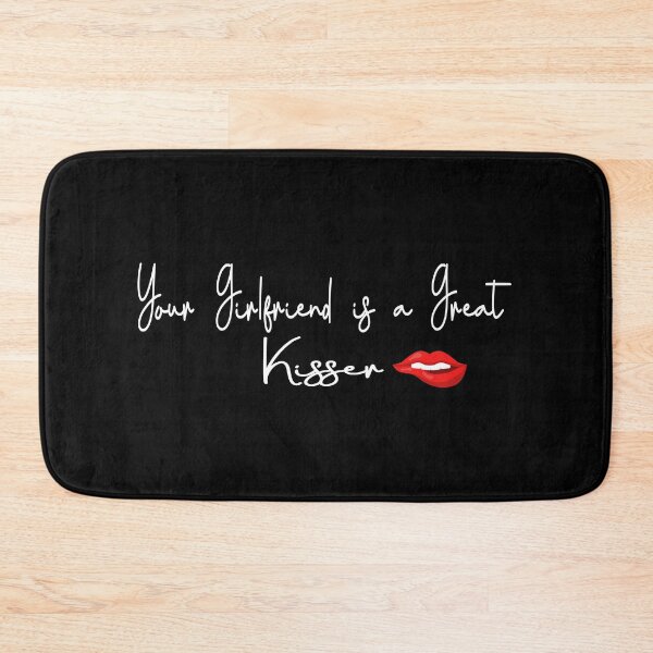 Item preview, Your girlfriend is a great kisser kisser, great, girl, friends, girlfriends, gift, summer,  designed and sold by ProFoot.