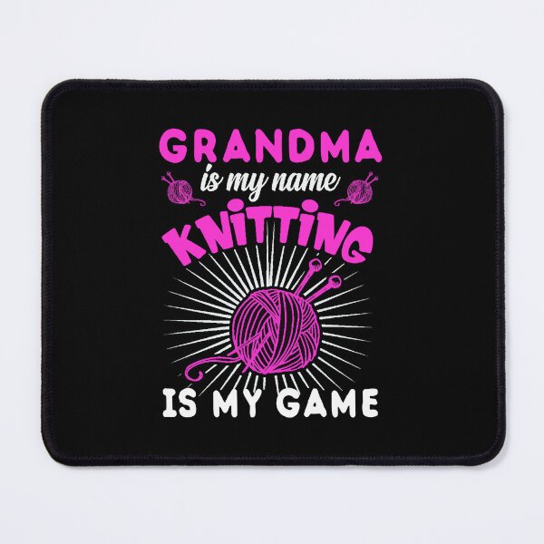 Item preview, Grandma Is My Name Knitting Is My Game - Funny Senior Hobby designed and sold by FILEX ⭐⭐⭐⭐⭐(826).