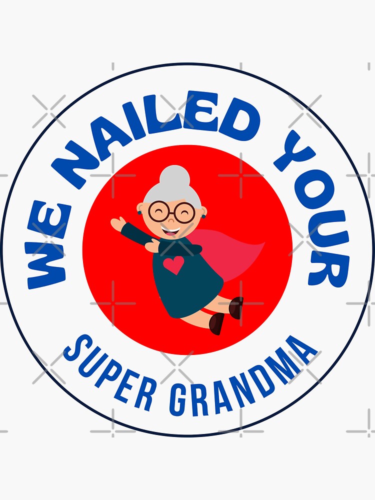 We Nailed Your Grandma Sticker For Sale By Pixelish Redbubble