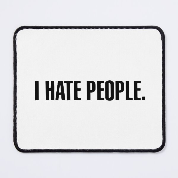 Item preview, I hate people designed and sold by SwanDive.