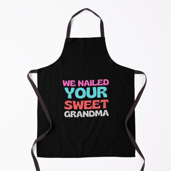 Item preview, We Nailed Your Grandma designed and sold by Pixelish.