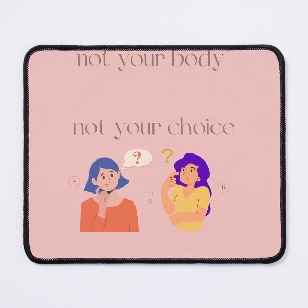 Item preview, not your body not your choice designed and sold by axoniej.