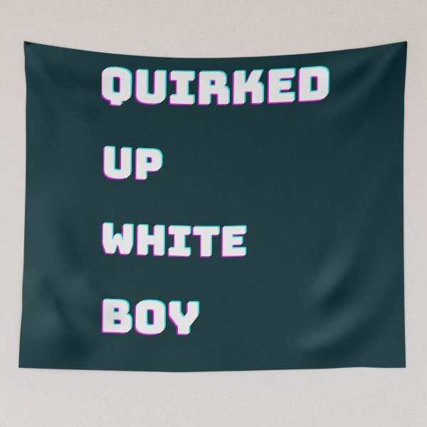 Item preview, Quirked Up White Boy    designed and sold by EverTails.