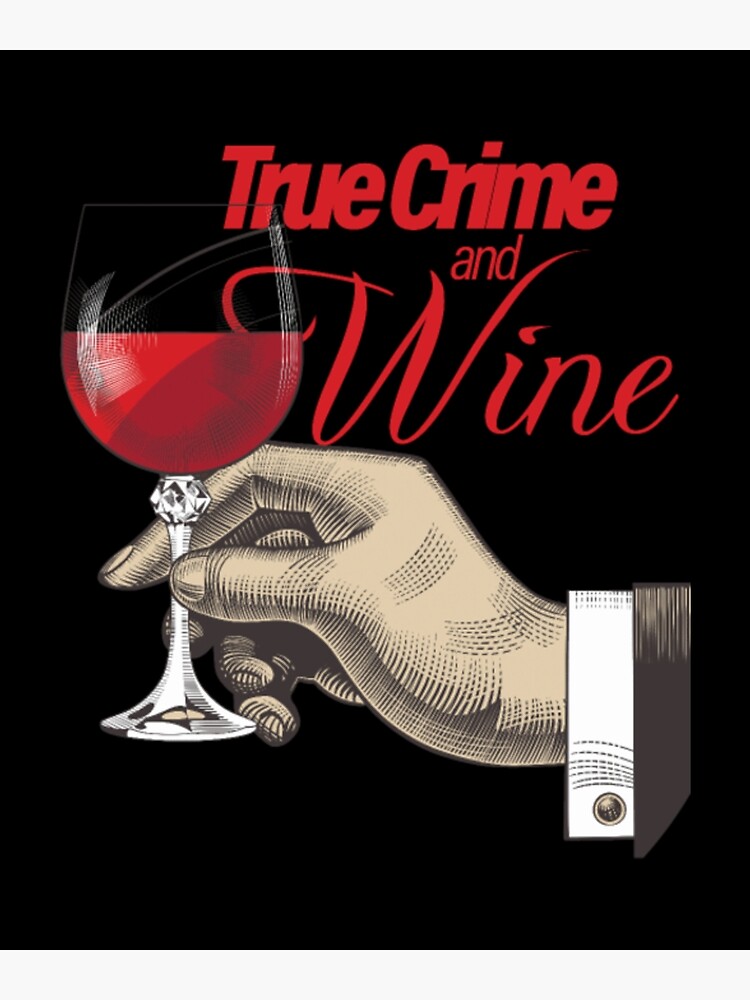 "True Crime And Wine Horror Movies Mystery Serial" Poster for Sale by