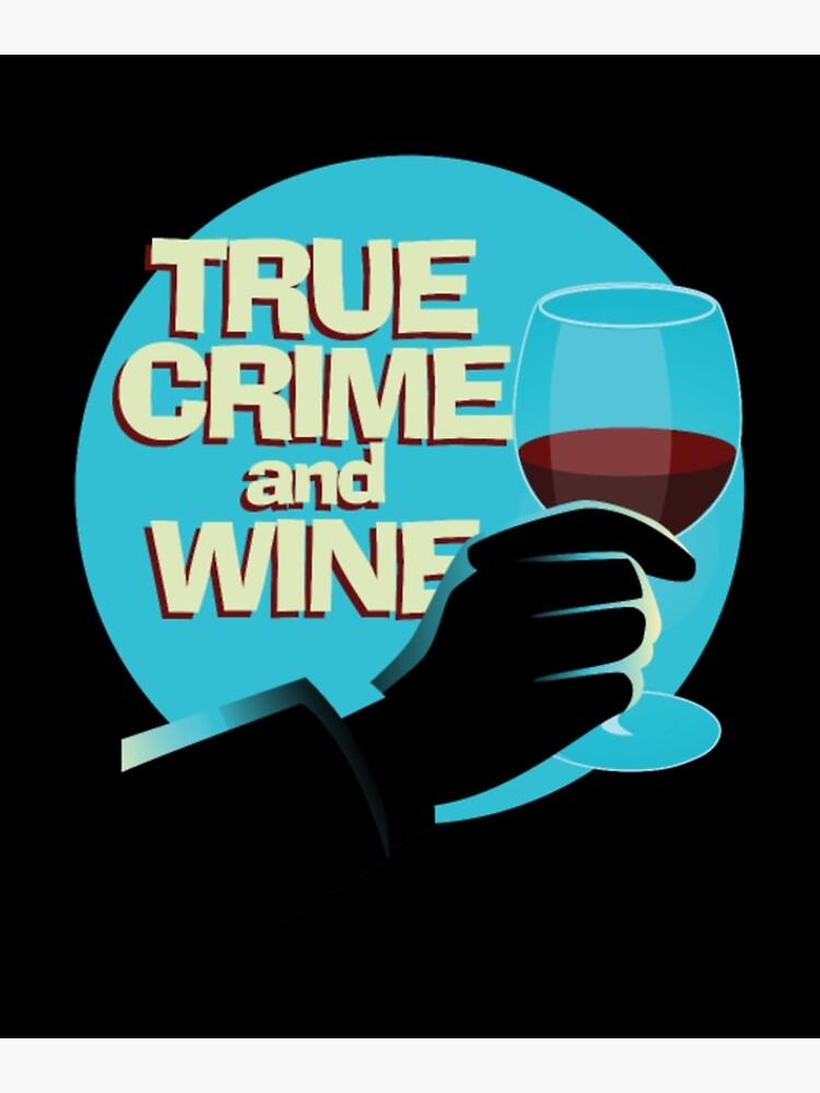 "True Crime And Wine Horror Movies Mystery Serial" Art Print for Sale
