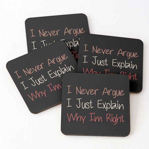 Item preview, I Never Argue I Just Explain Why I'm Right designed and sold by medbdj.