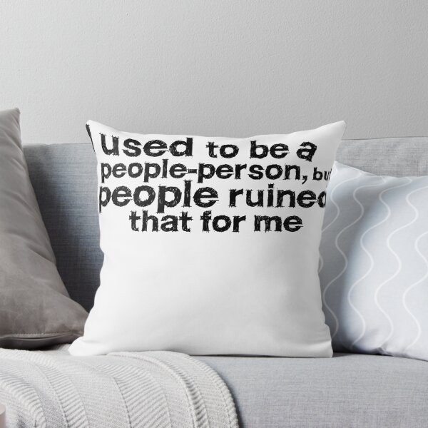Item preview, I used to be a people person, but people ruined that for me designed and sold by digerati.