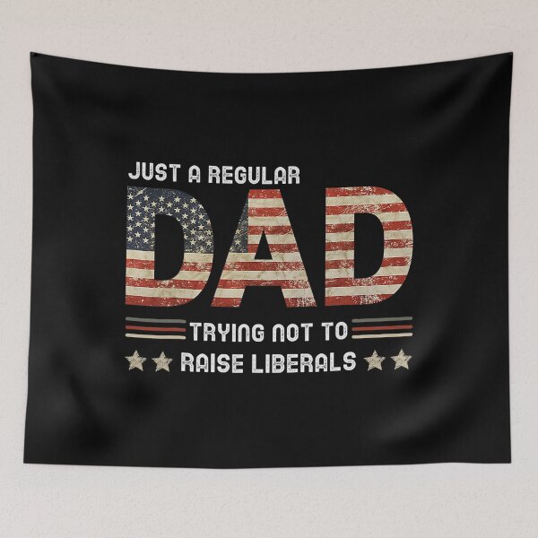 Item preview, Just A Regular Dad Trying Not To Raise Liberals Fathers Day designed and sold by unhappyshout692.