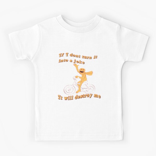 if-i-don-t-turn-it-into-a-joke-meme-kids-t-shirt-for-sale-by