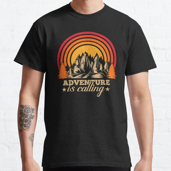 AVENTURE IS CALLING , mountain, outdoors , camping, nature, hiking Classic T-Shirt