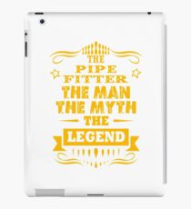 PIPE FITTER THE MAN THE MYTH THE LEGEND iPad Case/Skin