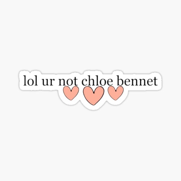 lol ur not chloe bennet Sticker