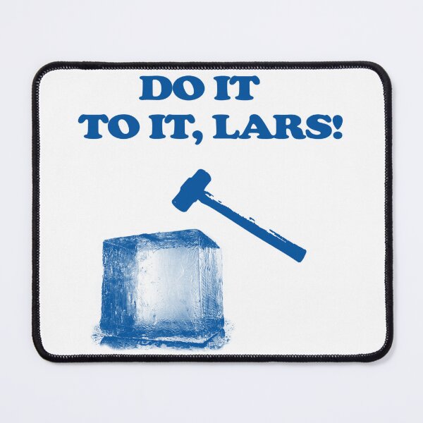 Item preview, Do It To It, Lars! designed and sold by JScotty4Reel.