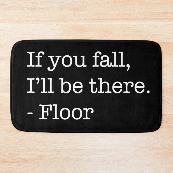 Item preview, If You Fall, I'll Be There, - Floor - Light Color Version designed and sold by SnarkSharks.